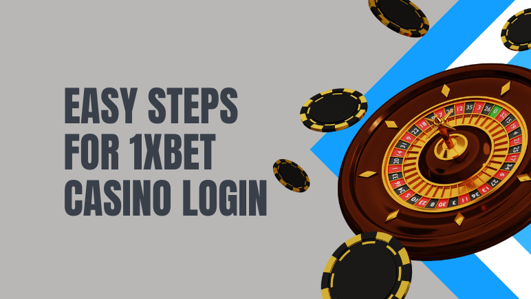 1xBet Casino Login Guide on App and Desktop Version of Website
