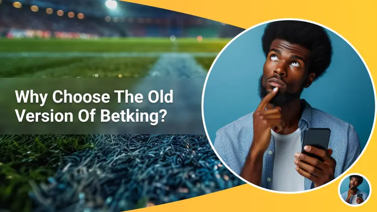 Why Choose the Old Version of Betking?