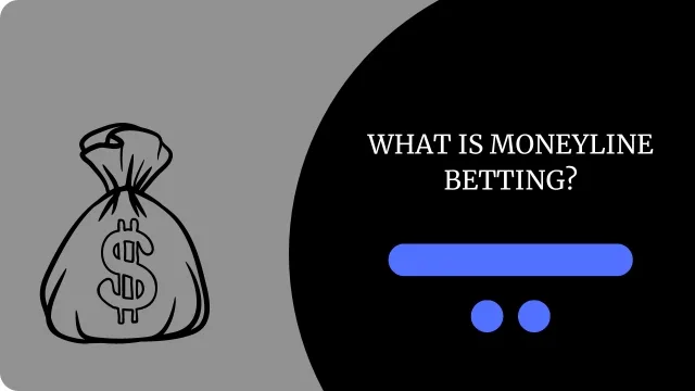 WHAT IS MONEYLINE BETTING?