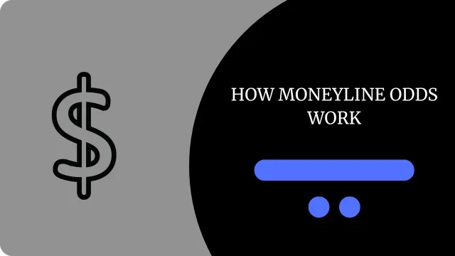 HOW MONEYLINE ODDS WORK